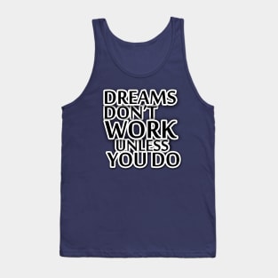 Dreams Don't work unless you do Quote Tank Top